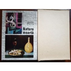 Natura moarta. Din Antichitate pana in zilele noastre- Charles Sterling