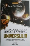 Cum sa cocreezi folosind limbajul secret al Universului. Foloseste astrologia pentru a avea mai multa putere asupra propriei vieti &ndash; Pam Gregory