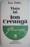 Viata lui Ion Creanga - Ion Balu. Carte biografica