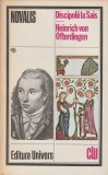 NOVALIS - DISCIPOLII LA SAIS. HEINRICH VON OFTERDINGEN ( CLU )