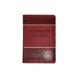 Following the Holy Spirit: Dialogues, Prayers, and Devotions Intended to Help Everyone Know, Love, and Follow the Holy Spirit