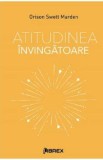 Atitudinea invingatoare - Orison Swett Marden