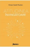 Atitudinea invingatoare - Orison Swett Marden