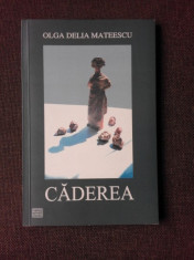 CADEREA - OLGA DELIA MATEESCU (TEATRU, CARTE CU DEDICATIE) foto