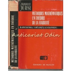 Methodes Mathematiques En Theorie De La Fiabilite - B. Gnedenko, Y. Beliaev