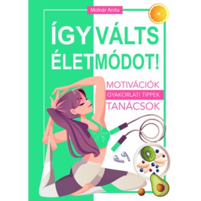 &amp;Iacute;gy v&amp;aacute;lts &amp;eacute;letm&amp;oacute;dot! - Moln&amp;aacute;r Anita foto