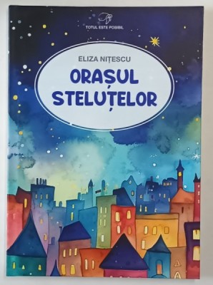 ORASUL STELUTELOR de ELIZA NITESCU , 2025 foto