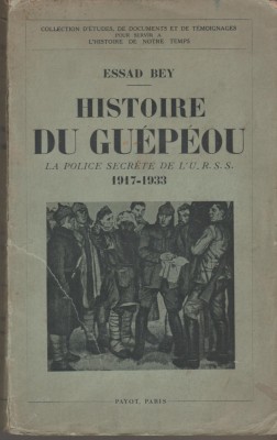 Essad Bey - Histoire du GUEPEOU. Police secrete de URSS - servicii secrete foto