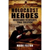 Holocaust Heroes : Resistance to Hitler&#039;s Final Solution - NU