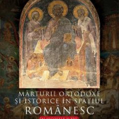 Marturii ortodoxe si istorice in spatiul romanesc in secolele V-XVI - Stefan Staretu