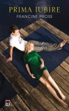 Prima iubire - Hardcover - Francine Prose - RAO