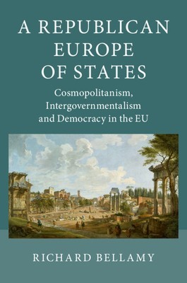 A Republican Europe of States: Cosmopolitanism, Intergovernmentalism and Democracy in the Eu foto