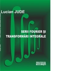 Serii Fourier si transformari integrale (CD)