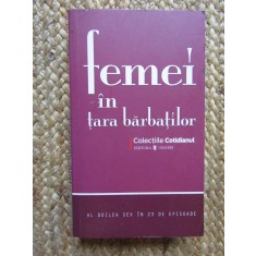 FEMEI IN TARA BARBATILOR. AL DOILEA SEX IN 25 DE EPISOADE-COLECTIV