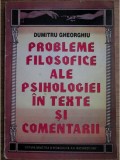 Dumitru Gheorghiu - Probleme filosofice ale psihologiei in texte si comentarii