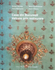 Case Din Bucuresti. Valoare Prin Restaurare - Oana Marinache, Ioana Olteanu, Serban Sturdza, Mar, H37 foto