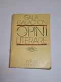 Opinii literare &ndash; Aut. Gala Galaction, Ed. Gheorghe Cunescu, Ed. Minerva, 1979