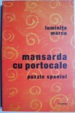 Mansarda cu portocale - Luminita Marcu (Puzzle spaniol) - Roman, Beletristica