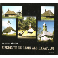 Bisericile de lemn ale Banatului (album ilustrat) - Nicolae Sacara foto