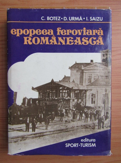 Epopeea feroviara romaneasca CFR caile ferate trenuri tren gara feroviar RARA