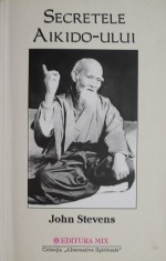 John Stevens - Secretele Aikido-ului foto