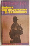 Cumpara ieftin Hubert sau Intoarcerea la Casablanca - Peter Hartling - Roman