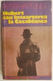 Hubert sau Intoarcerea la Casablanca &ndash; Peter Hartling