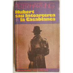 Hubert sau Intoarcerea la Casablanca &ndash; Peter Hartling