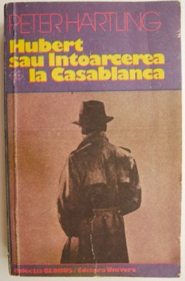 Hubert sau Intoarcerea la Casablanca &amp;ndash; Peter Hartling foto