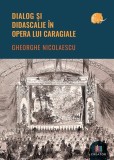 Carte Dialog si didascalie opera Caragiale Brosat Gheorghe Nicolaescu Beletristica