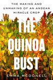 The Quinoa Bust: The Making and Unmaking of an Andean Miracle Crop Volume 84