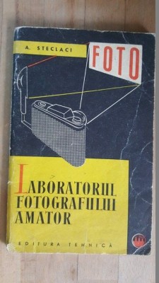 Laboratorul fotografului amator- A.Steclaci foto