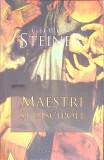 Maestri si Discipoli - George Steiner - Humanitas, Filosofie, 2011, Limba Romana, Paperback