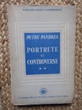 PETRE PANDREA - PORTRETE SI CONTROVERSE - Vol. II - 1946, 187 p.