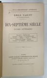 DIX - SEPTIEME SIECLE , ETUDES LITTERAIRES par EMILE FAGUET , EDITIE DE INCEPUT DE SEC. XX , PAGINA DE TITLU SI PRIMA FILA CU FRAGMENT LIPSA *