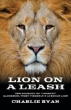 Lion On A Leash: The Journey Of &amp;quot;French&amp;quot; Alderson, West Virginia's African Lion