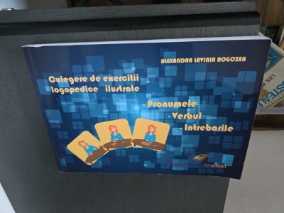 Culegere de exercitii logopedice ilustrate - Alexandra Lavinia Rogozea foto