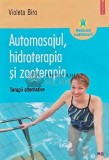 Automasaj, Hidroterapie, Zooterapie - Violeta Biro, Polirom, 2006, 145 pagini, Medicina alternativa