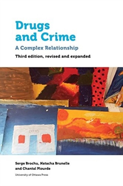 Drugs and Crime: A Complex Relationship. Third Revised and Expanded Edition