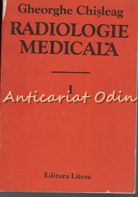 Radiologie Medicala I - Gheorghe Chisleag foto