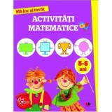 Ma joc si invat. Activitati matematice. 5-6 ani |