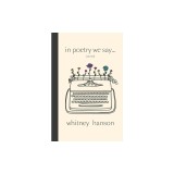 In Poetry We Say Journal