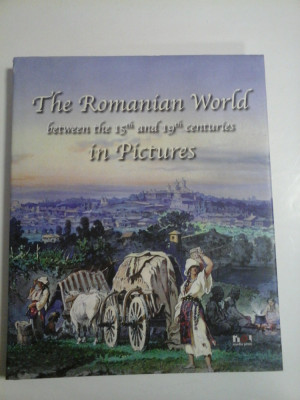 THE ROMANIAN WORLD between the 15th and 19 th centuries in PICTURES foto