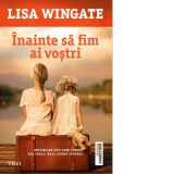 Inainte sa fim ai vostri - Lisa Wingate, Alexandra Fusoi