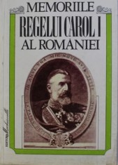 MEMORIILE REGELUI CAROL I AL ROMANIEI VOLUMUL I . 1866 - 1869 /1994 / T6 istorie