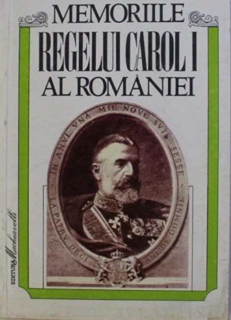 MEMORIILE REGELUI CAROL I AL ROMANIEI VOLUMUL I . 1866 - 1869 /1994 / T6 istorie
