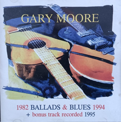 CD cu muzică Gary Moore - Ballads &amp;amp; Blues 1982 - 1994 foto