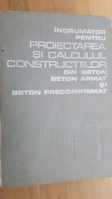 Indrumator pentru proiectarea si calculul constructiilor din beton, beton armat foto