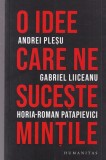 Andrei Plesu, Gabriel Liiceanu, Horia-Roman Patapievici - O idee care ne