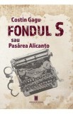 Fondul S sau Pasarea Alicanto - Costin Gagu
